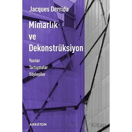 Mimarlık ve Dekonstrüksiyon - Jacques Derrida - Arketon Yayıncılık