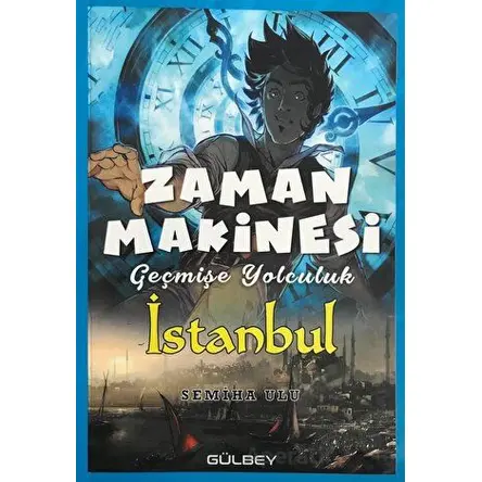 Zaman Makinesi - Geçmişe Yolculuk İstanbul - Semiha Ulu - Gülbey Yayınları