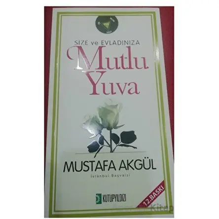 Size ve Evladınıza Mutlu Yuva - Mustafa Akgül - Kutup Yıldızı Yayınları