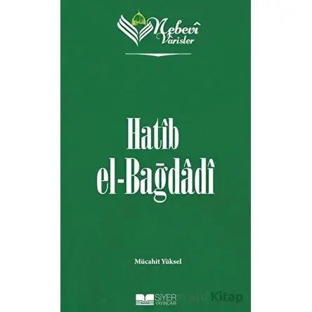 Hatip el-Bağdadı - Nebevi Varisler 46 - Mücahit Yüksel - Siyer Yayınları