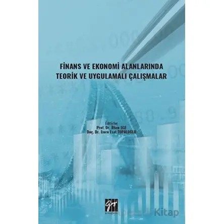 Finans ve Ekonomi Alanlarında Teorik ve Uygulamalı Çalışmalar - Kolektif - Gazi Kitabevi