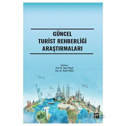 Güncel Turist Rehberliği Araştırmaları - Kolektif - Gazi Kitabevi