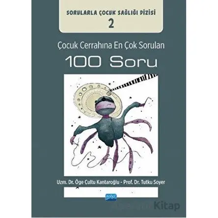 Çocuk Cerrahına En Çok Sorulan 100 Soru - Tutku Soyer - Nobel Akademik Yayıncılık