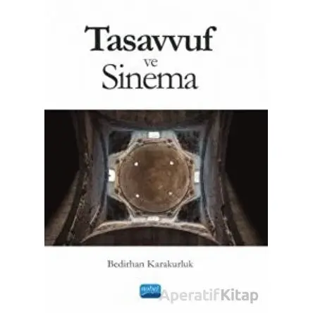 Tasavvuf ve Sinema - Bedirhan Karakurluk - Nobel Akademik Yayıncılık