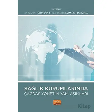 Sağlık Kurumlarında Çağdaş Yönetim Yaklaşımları - Kolektif - Nobel Bilimsel Eserler