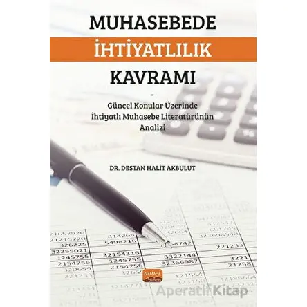 Muhasebede İhtiyatlılık Kavramı - Destan Halit Akbulut - Nobel Bilimsel Eserler