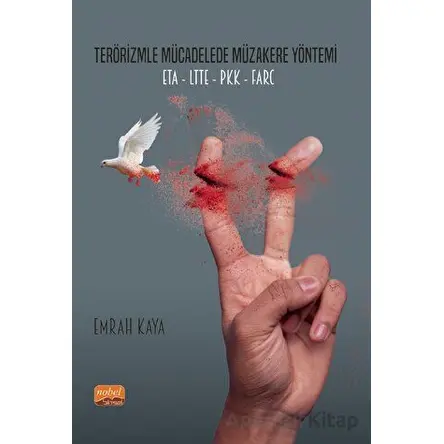 Terörizmle Mücadelede Müzakere Yöntemi: ETA-LTTE-PKK-FARC - Emrah Kaya - Nobel Bilimsel Eserler