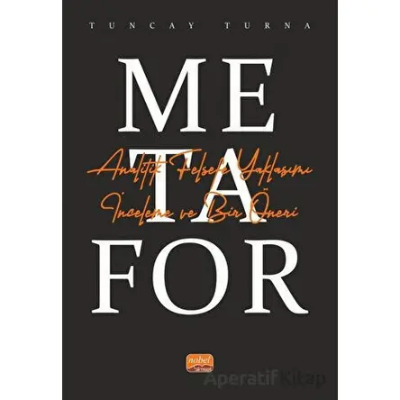 Metafor - Analitik Felsefe Yaklaşımı - Tuncay Turna - Nobel Bilimsel Eserler