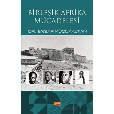 Birleşik Afrika Mücadelesi - Ensar Küçükaltan - Nobel Bilimsel Eserler