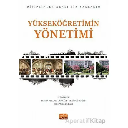 Yükseköğretimin Yönetimi Disiplinler Arası Bir Yaklaşım - Kolektif - Nobel Bilimsel Eserler