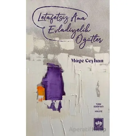Letafetsiz Ama Evladiyelik Öğütler - Müge Ceyhan - Ötüken Neşriyat
