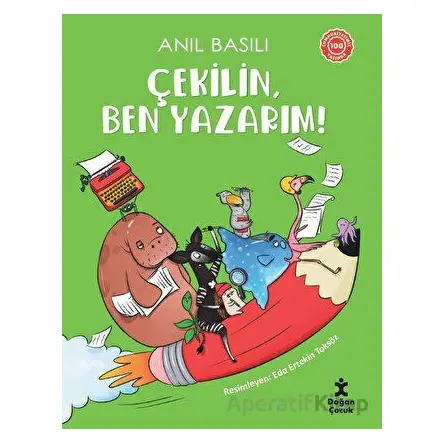 Çekilin, Ben Yazarım! - Anıl Basılı - Doğan Çocuk