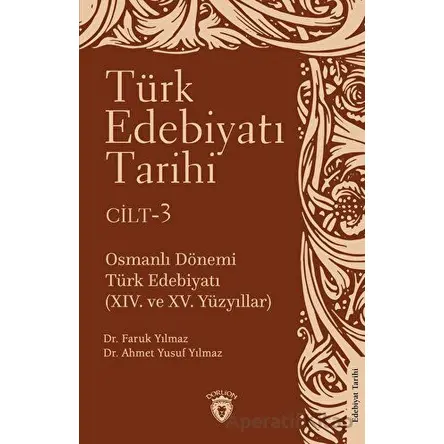 Türk Edebiyatı Tarihi 3. Cilt Osmanlı Dönemi Türk Edebiyatı (XIV. ve XV. Yüzyıllar)