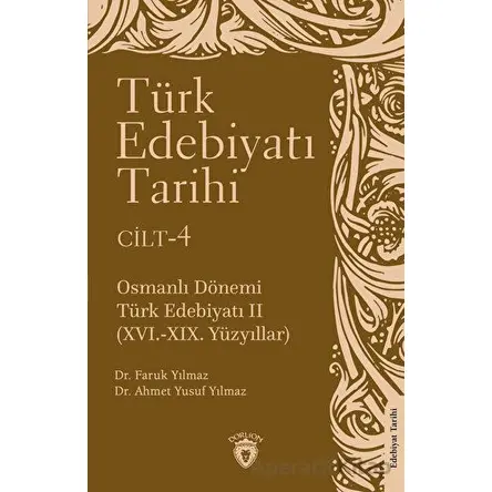 Türk Edebiyatı Tarihi 4. Cilt Osmanlı Dönemi Türk Edebiyatı II (XVI.-XIX. Yüzyıllar)