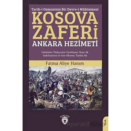 Tarih-i Osmaninin Bir Devre-i Mühimmesi Kosova Zaferi - Fatma Aliye Hanım - Dorlion Yayınları