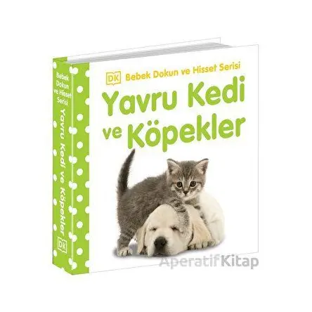 Yavru Kedi ve Köpekler - Bebek Dokun ve Hisset Serisi - Kolektif - Beta Kids