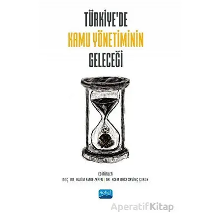 Türkiye’de Kamu Yönetiminin Geleceği - Kolektif - Nobel Akademik Yayıncılık