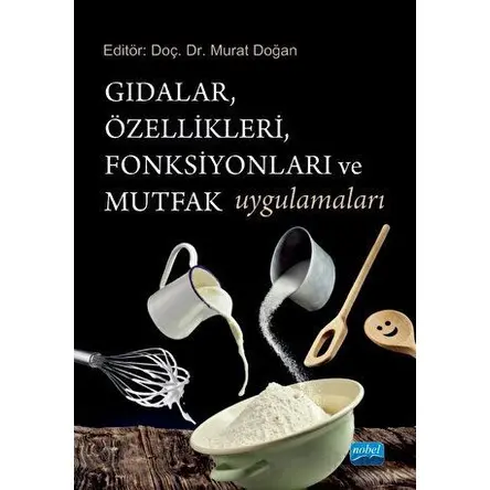 Gıdalar, Özellikleri, Fonksiyonları ve Mutfak Uygulamaları - Kolektif - Nobel Akademik Yayıncılık