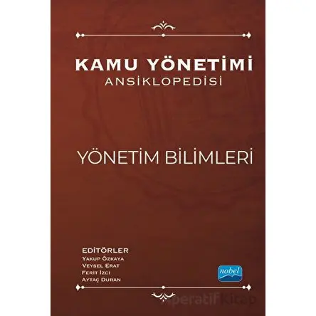 Kamu Yönetimi Ansiklopedisi - Yönetim Bilimleri - Kolektif - Nobel Akademik Yayıncılık