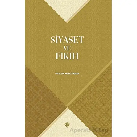 Siyaset ve Fıkıh - Ahmet Yaman - Türkiye Diyanet Vakfı Yayınları