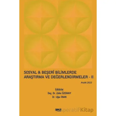 Sosyal ve Beşeri Bilimlerde Araştırma ve Değerlendirmeler II - Aralık 2022