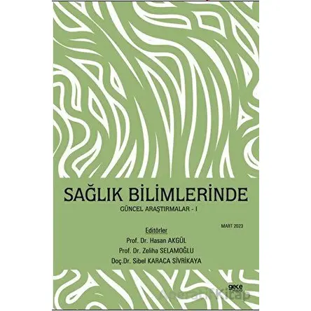 Sağlık Bilimlerinde Güncel Araştırmalar - Sibel Karaca Sivrikaya - Gece Kitaplığı