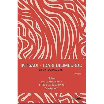 İktisadi - İdari Bilimlerde Güncel Araştırmalar - Mustafa Mete - Gece Kitaplığı