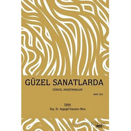 Güzel Sanatlarda Güncel Araştırmalar - Ayşegül Koyuncu Okca - Gece Kitaplığı