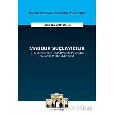 Mağdur Suçlayıcılık (Türk ve Amerikan Toplumlarının Mağdur Algılarının Betimlenmesi)