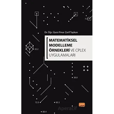 Matematiksel Modelleme Örnekleri ve CPLEX Uygulamaları - Pınar Zarif Tapkan - Nobel Bilimsel Eserler