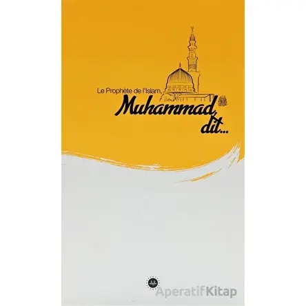 Le Prophete de LIslam Muhammad Dit (İslam Peygamberi Hz Muhammed Diyor ki) Fransızca