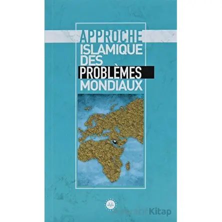 Approche Islamique Des Problemes Mondiaux (Küresel Sorunlara İslami Bakış) Fransızca