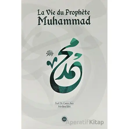 La Vie du Prophete Muhammed (Hz Muhammedin Hayatı) Fransızca