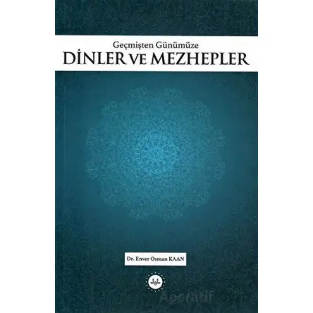 Geçmişten Günümüze Dinler ve Mezhepler - Enver Osman Kaan - Diyanet İşleri Başkanlığı