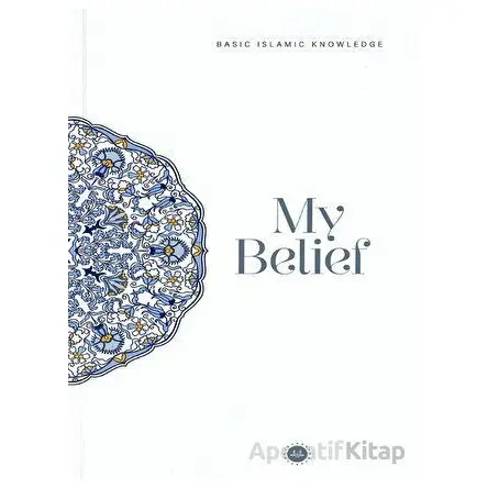 Basic Islamic Knowledge My Belief - Kolektif - Diyanet İşleri Başkanlığı