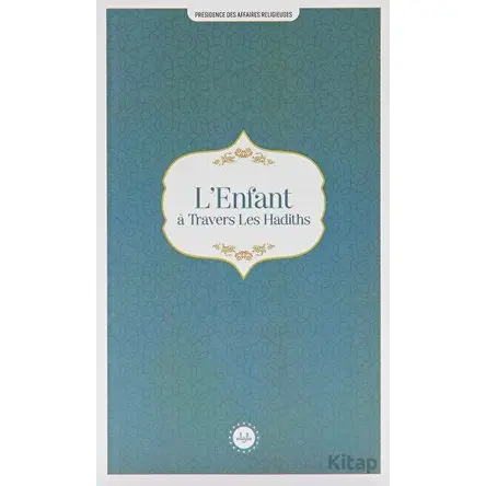 LEnfant a Travers Les Hadiths (Hadislerle Çocuk) Fransızca - Kolektif - Diyanet İşleri Başkanlığı
