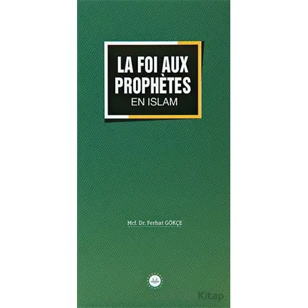 La Foi Aux Prophetes En Islam (İslamda Peygamberlere İman) Fransızca