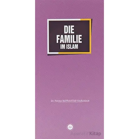 Die Familie im Islam - Fatma Bayraktar Karahan - Diyanet İşleri Başkanlığı