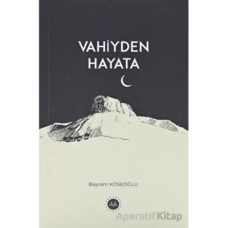 Vahiyden Hayata - Bayram Köseoğlu - Diyanet İşleri Başkanlığı
