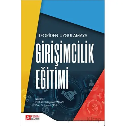 Teoriden Uygulamaya Girişimcilik Eğitimi - Kolektif - Pegem Akademi Yayıncılık