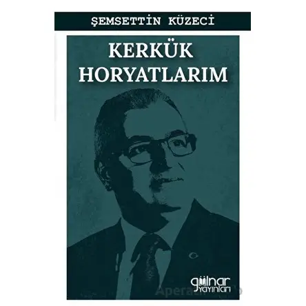 Kerkük Horyatlarım K?rkük Horyatlarım (Bayatılarım) - Şemsettin Küzeci - Gülnar Yayınları