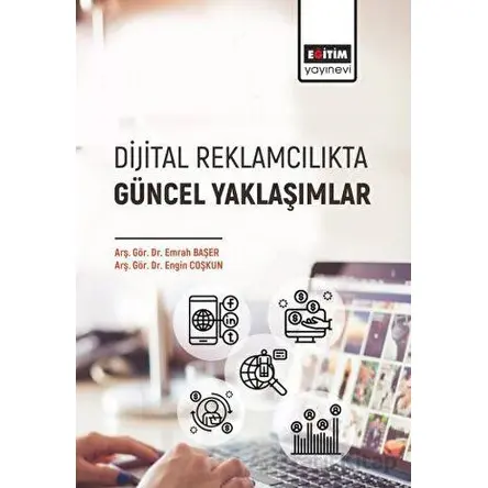 Dijital Reklamcılıkta Güncel Yaklaşımlar - Kolektif - Eğitim Yayınevi - Bilimsel Eserler