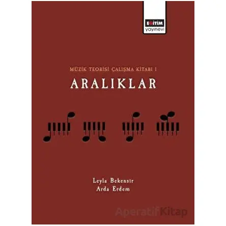 Müzik Teorisi Çalışma Kitabı 1 Aralıklar - Arda Erdem - Eğitim Yayınevi - Bilimsel Eserler