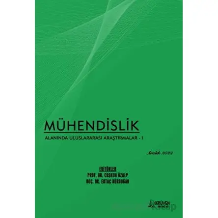 Mühendislik Alanında Uluslararası Araştırmalar - 1 - Aralık 2022 - Coşkun Özalp - Serüven Yayınevi
