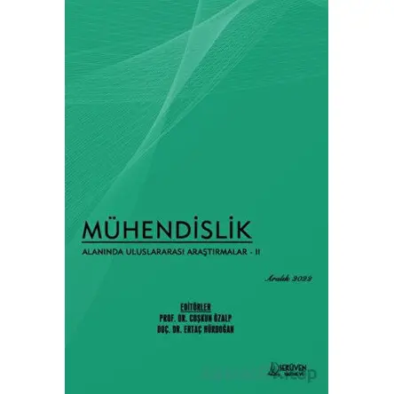 Mühendislik Alanında Uluslararası Araştırmalar - 2 Aralık 2022 - Coşkun Özalp - Serüven Yayınevi