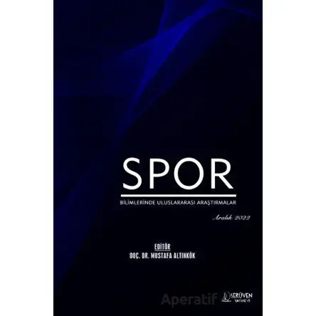 Spor Bilimlerinde Uluslararası Araştırmalar - Aralık 2022 - Mustafa Altınkök - Serüven Yayınevi