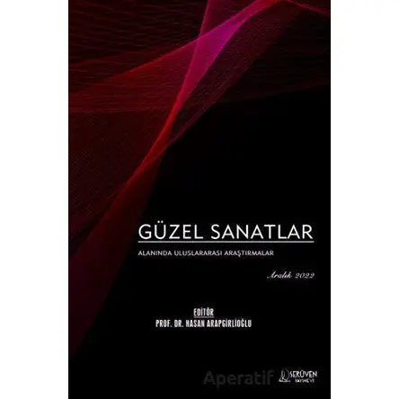 Güzel Sanatlar Alanında Uluslararası Araştırmalar - Aralık 2022