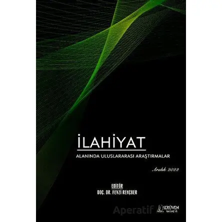 İlahiyat Alanında Uluslararası Araştırmalar - Aralık 2022 - Fevzi Rençber - Serüven Yayınevi