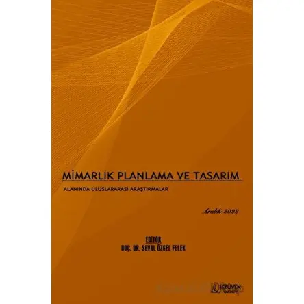 Mimarlık Planlama ve Tasarım Alanında Uluslararası Araştırmalar - Aralık 2022