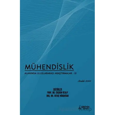 Mühendislik Alanında Uluslararası Araştırmalar - 3 - Aralık 2022 - Coşkun Özalp - Serüven Yayınevi
